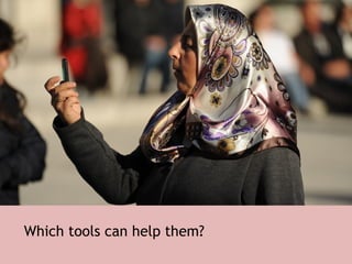 Which tools can help them? 