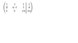 0 k -1 1 4
1 1 1 1
0 0 2-k 5-k
 