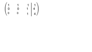 0 1 4
1 1 1 1
0 0
0
1 4
 