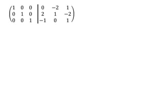 1 0 0
0 1 0
0 0 1
0 −2 1
2 1 −2
−1 0 1
 