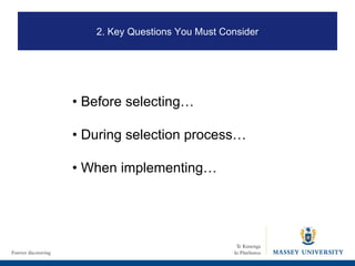 2. Key Questions You Must Consider •  Before selecting… •  During selection process… •  When implementing… 