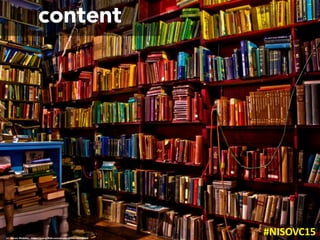 content
cc: Barron Webster - https://www.flickr.com/photos/50421865@N06
#NISOVC15
 