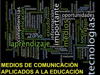 MEDIOS DE COMUNICACIÓN
                           1
APLICADOS A LA EDUCACIÓN
 