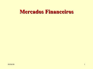 Mercados Financeiros 03/06/09 