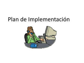 Plan de Implementación
 