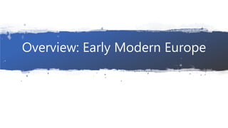 Overview: Early Modern Europe
 