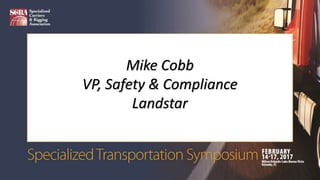 Mike Cobb
VP, Safety & Compliance
Landstar
 