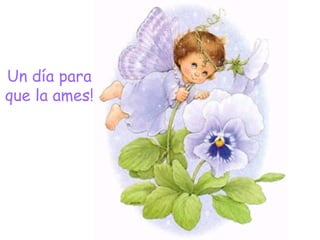 Un día para que la ames! 