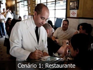 Cenário 1: Restaurante
 