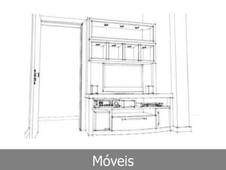 Móveis
 