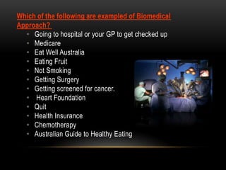 • “Fixes” disease. If you get a disease, you
  can have it cured or managed.
• Australia‟s life expectancy improves.
  Peo...
