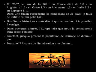 - En 2007, le taux de fertilité : en France était de 1,8 - en
Angleterre 1,6 - en Grèce 1,3 - en Allemagne 1,3 - en Italie...