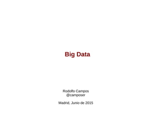 MongoDB
Fundamentos
Rodolfo Campos
@camposer
Madrid, Junio de 2015
 