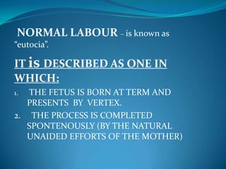 IT INVOLVES MORE THAN EXPULSIVE MUSCULAR EFFORT OF THE UTERUS.