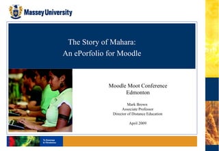 Learning & Educational Technologies The Story of Mahara: An ePorfolio for Moodle Mark Brown  Associate Professor Director of Distance Education April 2009 Moodle Moot Conference Edmonton 