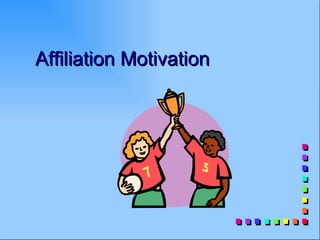 Affiliation Motivation
 