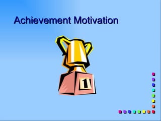Achievement Motivation
 