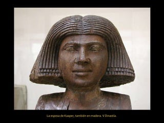 La esposa de Kaaper, también en madera. V Dinastía.  