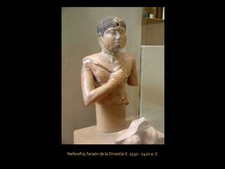 Neferefra, faraón de la Dinastía V. 2431 - 2420 a. C 