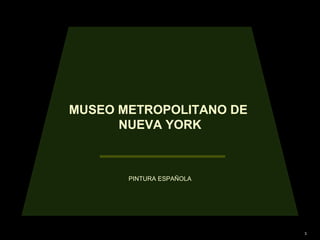 MUSEO METROPOLITANO DE  NUEVA YORK PINTURA ESPAÑOLA 