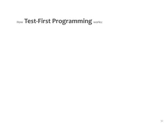  Test‐First Programming works:
How




                                   32
 