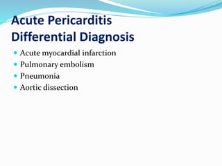 Management of pericarditis
 Management is largely supportive for cases of
idiopathic and viral pericarditis including bed...