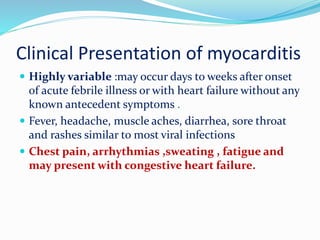 Differential Diagnosis
 Acute Myocarditis
 Vasculitis
 Cardiomyopathy ( due to drugs or radiation)
 
