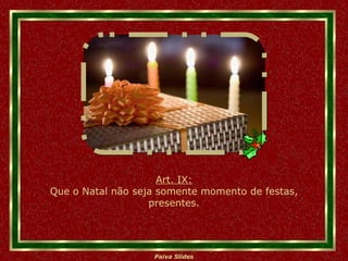 Art. IX: Que o Natal não seja somente momento de festas, presentes. 
