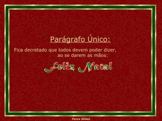 Parágrafo Único: Fica decretado que todos devem poder dizer,  ao se darem as mãos: 
