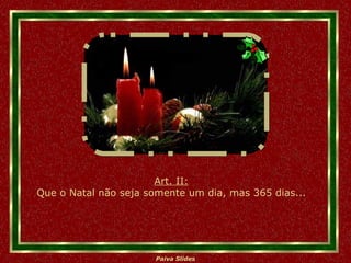 Art. II: Que o Natal não seja somente um dia, mas 365 dias... 
