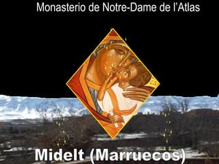 Monasterio de Notre-Dame de l’Atlas Midelt (Marruecos) 