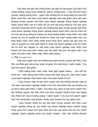 Taøi saûn laø taát caû nhöõng thöù coù giaù trò bao goàm caû höõu hình
(nhaø xöôûng, maùy moùc, thieát bò, vaät tö, haøng hoaù…) vaø voâ hình (baûn
quyeàn, baèng saùng cheá…) gaén vôùi nhöõng lôïi ích trong töông lai cuûa DN.
Beân caïnh ñoù, taøi saûn cuûa doanh nghieäp coøn bao goàm caùc taøi saûn
khoâng thuoäc quyeàn sôû höõu cuûa doanh nghieäp nhöng doanh nghieäp
kieåm soaùt ñöôïc vaø thu ñöôïc lôïi ích kinh teá trong töông lai nhö taøi saûn
coá ñònh thueâ taøi chính; hoaëc coù nhöõng taøi saûn thuoäc quyeàn sôû höõu
cuûa doanh nghieäp nhöng doanh nghieäp kieåm soaùt ñöôïc vaø thu ñöôïc lôïi
ích kinh teá trong töông lai nhöng coù theå khoâng kieåm soaùt ñöôïc veà maët
phaùp lyù nhö bí quyeát kyõ thuaät thu ñöôïc töø hoaït ñoäng trieån khai coù
theå thoaû maõn caùc ñieàu kieän trong trong ñònh nghóa veà taøi saûn khi
caùc bí quyeát ñoù coøn giöõ ñöôïc bí maät vaø doanh nghieäp coøn thu ñöôïc
lôïi ích kinh teá. Ngoaøi ra, taøi saûn cuûa doanh nghieäp coøn ñöôïc hình
thaønh töø caùc giao dòch hoaëc caùc söï kieän ñaõ qua nhö goùp voán, mua
saém, töï saûn xuaát, ñöôïc caáp, ñöôïc bieáu taëng…
1.1.1. Taøi saûn ngaén haïn
       Taøi saûn ngaén haïn laø nhöõng taøi saûn thuoäc quyeàn sôû höõu cuûa
DN, coù thôøi gian söû duïng, luaân chuyeån, thu hoài trong 1 naêm hoaëc 1 chu
kyø kinh doanh. Bao goàm:
       - Voán baèng tieàn: tieàn maët, tieàn göûi ngaân haøng,… vôùi tính löu
hoaït cao – voán baèng tieàn ñöôïc duøng ñeå ñaùp öùng nhu caàu thanh toaùn
cuûa doanh nghieäp, thöïc hieän vieäc mua saém hoaëc chi phí.
       - Caùc khoaûn ñaàu tö taøi chính ngaén haïn laø nhöõng khoaûn ñaàu tö
veà voán maø doanh nghieäp nhaèm muïc ñích ñeå kieám lôøi vaø khoâng coù
yù ñònh naém giöõ treân 1 naêm. Coù theå noùi, ñaàu tö taøi chính ngaén haïn
laø nhöõng nguoàn löïc taøi chính coù theå chuyeån thaønh tieàn deã daøng
vôùi thôøi haïn ñaàu tö trong voøng 1 naêm hoaëc 1 chu kyø kinh doanh ngaén
haïn nhö coå phieáu, traùi phieáu, hoaëc caùc khoaûn cho vay ngaén haïn…
       - Caùc khoaûn phaûi thu laø taøi saûn thuoäc quyeàn sôû höõu cuûa
doanh nghieäp nhöng do caù nhaân hay doanh nghieäp khaùc chieám duïng
trong quaù trình phaùt sinh giao dòch kinh teá vaø phaûi traû laïi cho doanh
nghieäp, doanh nghieäp phaûi coù traùch nhieäm         ñoái vôùi nhöõng khoaûn


                                                                              7
 