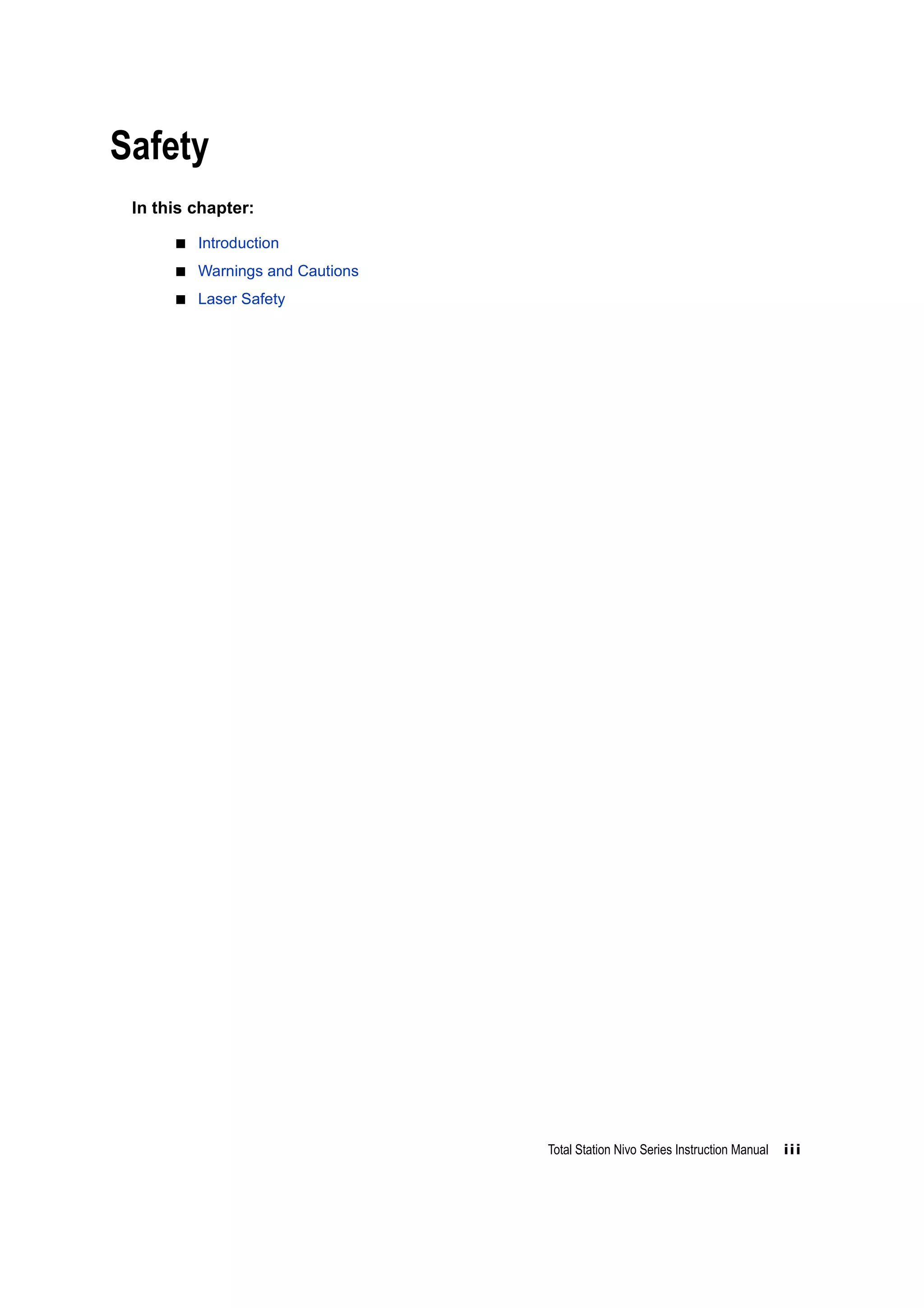 Total Station Nivo Series Instruction Manual iii
Safety 1
In this chapter:
Introduction
Warnings and Cautions
Laser Safety
 