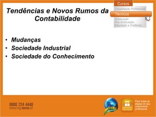 Tendências e Novos Rumos da Contabilidade Mudanças Sociedade Industrial Sociedade do Conhecimento 