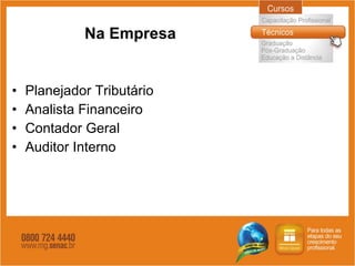 Na Empresa Planejador Tributário Analista Financeiro Contador Geral Auditor Interno 