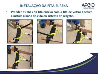INSTALAÇÃO DA FITA EUREKA
 