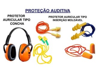PROTETOR
AURICULAR TIPO
CONCHA
PROTETOR AURICULAR TIPO
INSERÇÃO MOLDÁVEL
PROTEÇÃO AUDITIVA
 