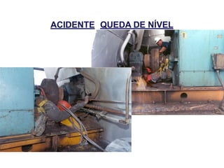 ACIDENTE QUEDA DE NÍVEL
 