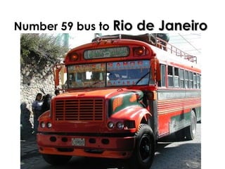 Number 59 bus to  Rio de Janeiro 