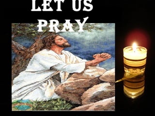 LET US
 PRAY
 