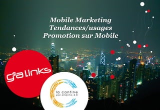 Mobile Marketing
 Tendances/usages
Promotion sur Mobile
 