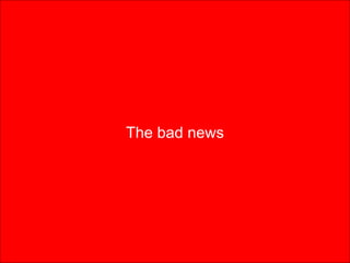 The bad news 