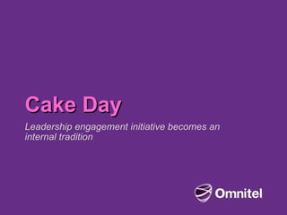 Cake Day Leadership engagement initiative becomes an internal tradition 
