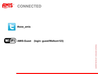 CONNECTED




#oow_amis




AMIS-Guest   (login: guest/Welkom123)
 