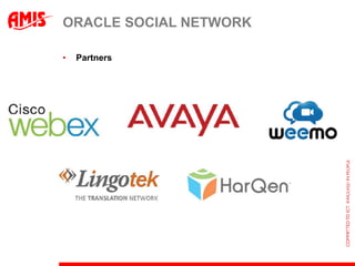 ORACLE SOCIAL NETWORK

•   Partners
 