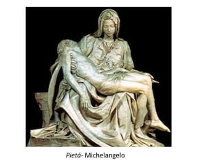 Pietá- Michelangelo
 