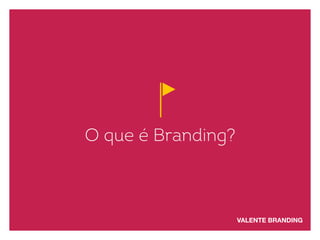 O que é Branding?
 