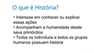 1 - O que é e por que estudar História.ppt