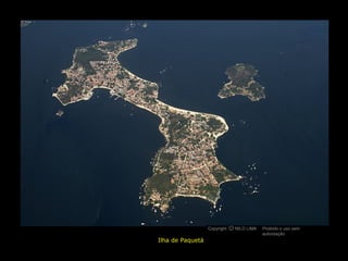 Copyright O NILO LIMA
                            c             Proibido o uso sem
                                          autorização
Ilha de Paquetá
 