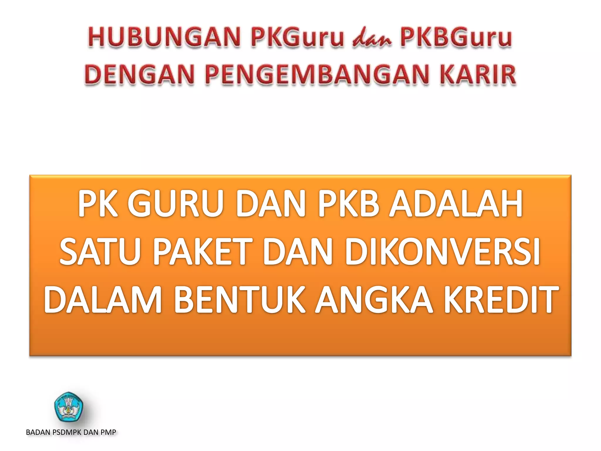 BADAN PSDMPK DAN PMP
 